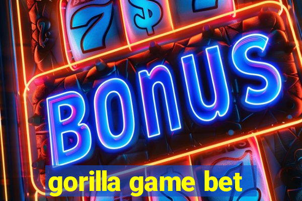 gorilla game bet